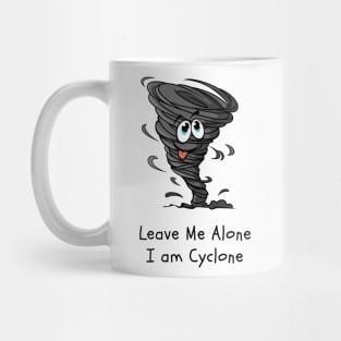 Leave me Alone, I am Cyclone, Hurricane, Typhoon, Alone Mug